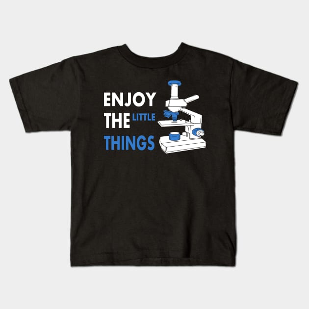 Enjoy The Little Things microscope for science Kids T-Shirt by Lomitasu